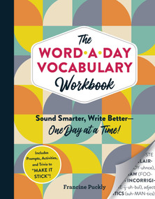 The Word-a-Day Vocabulary Workbook (Sound Smarter, Write Better-One Day at a Time!) by Francine Puckly, 9781507215692