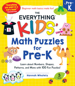 The Everything Kids' Math Puzzles for Pre-K (Learn about Numbers, Shapes, Patterns, and More with 100 Fun Puzzles!) by Hannah Whately, 9781507216125