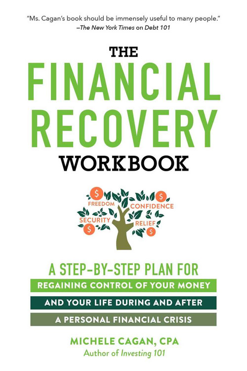 The Financial Recovery Workbook (A Step-by-Step Plan for Regaining Control of Your Money and Your Life During and after a Personal Financial Crisis) by Michele Cagan, 9781507216415
