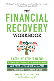 The Financial Recovery Workbook (A Step-by-Step Plan for Regaining Control of Your Money and Your Life During and after a Personal Financial Crisis) by Michele Cagan, 9781507216415