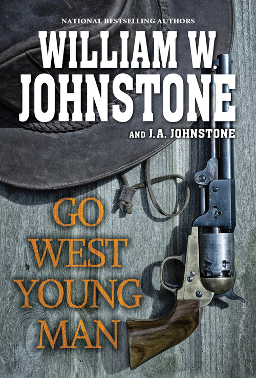 Go West, Young Man (A Riveting Western Novel of the American Frontier) by William W. Johnstone, J.A. Johnstone, 9781496734495