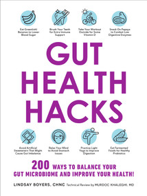 Gut Health Hacks (200 Ways to Balance Your Gut Microbiome and Improve Your Health!) by Lindsay Boyers, Murdoc Khaleghi, 9781507216453