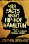 499 Facts about Hip-Hop Hamilton and the Rest of America's Founding Fathers (499 Facts About Hop-Hop Hamilton and America's First Leaders) by Stephen Spignesi, 9781510712126