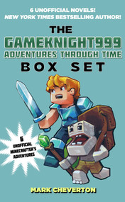 The Gameknight999 Adventures Through Time Box Set (Six Unofficial Minecrafter's Adventures) by Mark Cheverton, 9781510727403