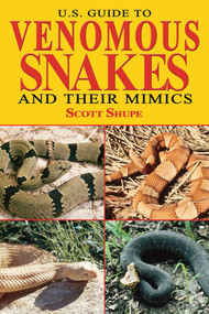 U.S. Guide to Venomous Snakes and Their Mimics - 9781510740006 by Scott Shupe, 9781510740006