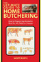 The Ultimate Guide to Home Butchering (How to Prepare Any Animal or Bird for the Table or Freezer) - 9781510746015 by Monte Burch, 9781510746015