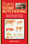 The Ultimate Guide to Home Butchering (How to Prepare Any Animal or Bird for the Table or Freezer) - 9781510746015 by Monte Burch, 9781510746015
