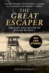 The Great Escaper (The Life and Death of Roger Bushell) by Simon Pearson, 9781510748965