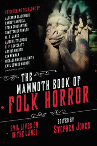 The Mammoth Book of Folk Horror (Evil Lives On in the Land!) by Stephen Jones, Michael Marshall Smith, 9781510749863