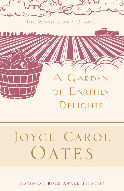 A Garden of Earthly Delights by Joyce Carol Oates, Elaine Showalter, 9780812968347