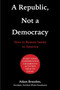 Republic, Not a Democracy (How to Restore Sanity in America) by Adam Brandon, 9781510756342