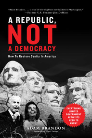 Republic, Not a Democracy (How to Restore Sanity in America) by Adam Brandon, Nigel Farage, 9781510756342