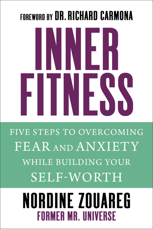 InnerFitness (Five Steps to Overcoming Fear and Anxiety While Building Your Self-Worth) by Nordine Zouareg, Richard Carmona, 9781510757417