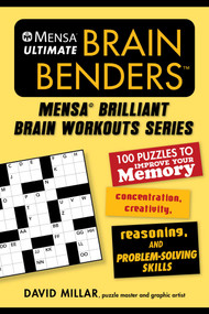 Mensa® Ultimate Brain Benders (100 Puzzles to Improve Your Memory, Concentration, Creativity, Reasoning, and Problem-Solving Skills) by David Millar, American Mensa, 9781510758841