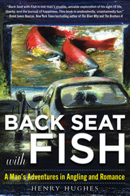 Back Seat with Fish (A Man's Adventures in Angling and Romance) - 9781510758964 by Henry Hughes