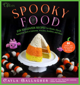 Spooky Food (80 Fun Halloween Recipes for Ghosts, Ghouls, Vampires, Jack-o-Lanterns, Witches, Zombies, and More) by Cayla Gallagher, 9781510759534
