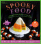 Spooky Food (80 Fun Halloween Recipes for Ghosts, Ghouls, Vampires, Jack-o-Lanterns, Witches, Zombies, and More) by Cayla Gallagher, 9781510759534