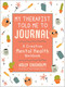 My Therapist Told Me to Journal (A Creative Mental Health Workbook) by Holly Chisholm, 9781510761124