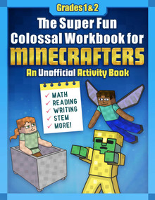 The Super Fun Colossal Workbook for Minecrafters: Grades 1 & 2 (An Unofficial Activity Book-Math, Reading, Writing, STEM, and More!) by Sky Pony Press, 9781510763029
