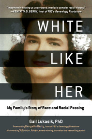 White Like Her (My Family's Story of Race and Racial Passing) - 9781510763234 by Gail Lukasik, Kenyatta D. Berry, Solomon Jones