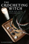 The Crocheting Witch (New Age Arts and Crafts) by RJ Montgomery, 9781510763876
