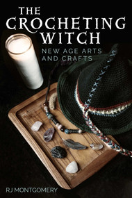 The Crocheting Witch (New Age Arts and Crafts) by RJ Montgomery, 9781510763876