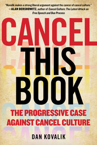 Cancel This Book (The Progressive Case Against Cancel Culture) by Dan Kovalik, 9781510764989