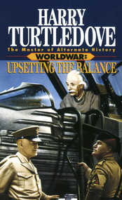 Upsetting the Balance (Worldwar, Book Three) by Harry Turtledove, 9780345402400