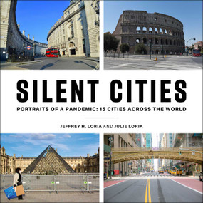 Silent Cities (Portraits of a Pandemic: 15 Cities Across the World) by Jeffrey H. Loria, Julie Loria, 9781510767256