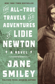 The All-True Travels and Adventures of Lidie Newton (A Novel) by Jane Smiley, 9780449910832