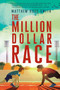 The Million Dollar Race by Matthew Ross Smith, 9781534420274