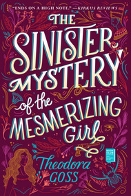 The Sinister Mystery of the Mesmerizing Girl - 9781534427884 by Theodora Goss, 9781534427884