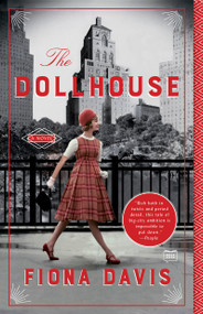 The Dollhouse (A Novel) by Fiona Davis, 9781101985014
