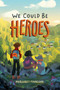 We Could Be Heroes - 9781534445260 by Margaret Finnegan, 9781534445260