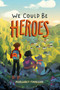 We Could Be Heroes - 9781534445260 by Margaret Finnegan, 9781534445260