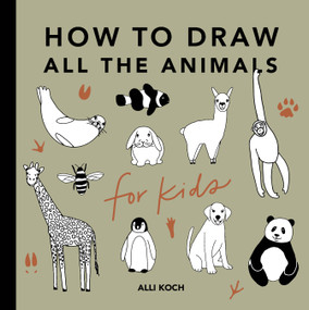 All the Animals: How to Draw Books for Kids with Dogs, Cats, Lions, Dolphins, and More by Alli Koch, Paige Tate & Co., 9781950968237