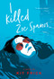 I Killed Zoe Spanos by Kit Frick, 9781534449718