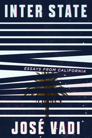 Inter State (Essays from California) by José Vadi, 9781593766955