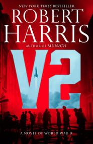 V2 (A novel of World War II) - 9780525567097 by Robert D Harris, 9780525567097