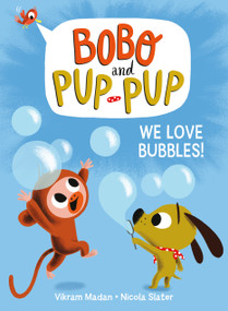 We Love Bubbles! (Bobo and Pup-Pup) ((A Graphic Novel)) - 9780593120651 by Vikram Madan, Nicola Slater, 9780593120651