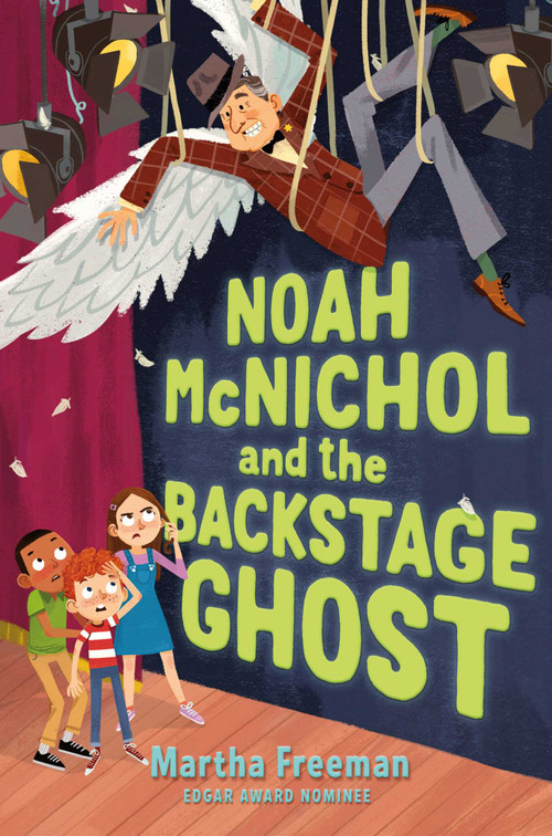 Noah McNichol and the Backstage Ghost by Martha Freeman, 9781534462908