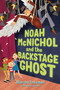 Noah McNichol and the Backstage Ghost by Martha Freeman, 9781534462908
