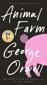 Animal Farm (75th Anniversary Edition) - 9780451526342 by George Orwell, Russell Baker, Tea Obreht, 9780451526342
