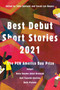 Best Debut Short Stories 2021 (The PEN America Dau Prize) by Yuka Igarashi, Sarah Lyn Rogers, Nana Kwame Adjei-Brenyah, Kali Fajardo-Anstine, Beth Piatote, 9781646220793