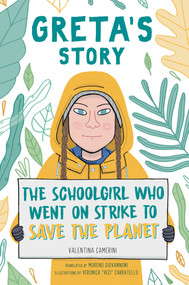 Greta's Story (The Schoolgirl Who Went on Strike to Save the Planet) - 9781534468788 by Valentina Camerini, Moreno Giovannoni, Veronica Carratello, 9781534468788
