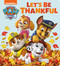 Let's Be Thankful (PAW Patrol) by Tex Huntley, Random House, 9780593432907