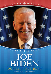 Joe Biden (Our 46th President) by Beatrice Gormley, 9781534479326