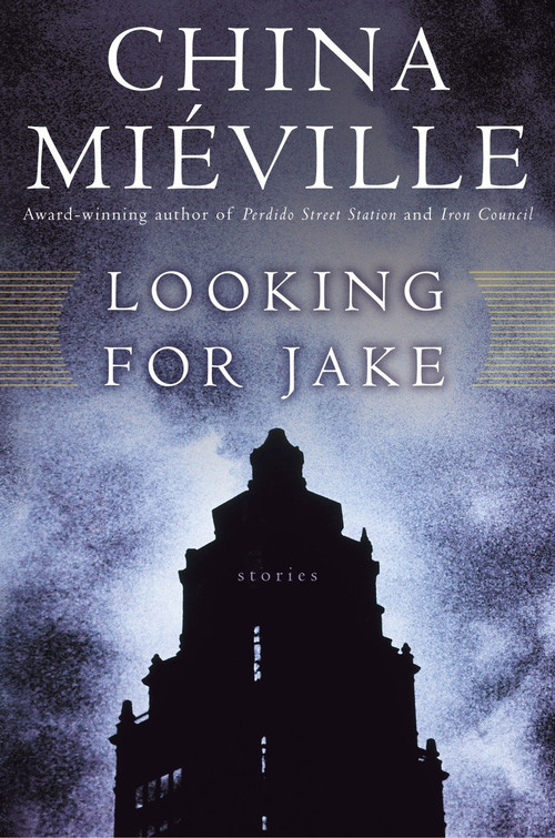 Looking for Jake (Stories) by China Miéville, 9780345476074