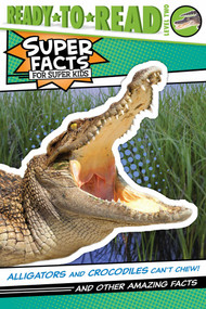 Alligators and Crocodiles Can't Chew! (And Other Amazing Facts (Ready-to-Read Level 2)) by Thea Feldman, Lee Cosgrove, 9781534479791