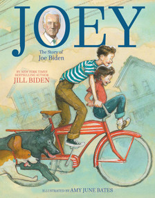 Joey (The Story of Joe Biden) by Jill Biden, Amy June Bates, Kathleen Krull, 9781534480537